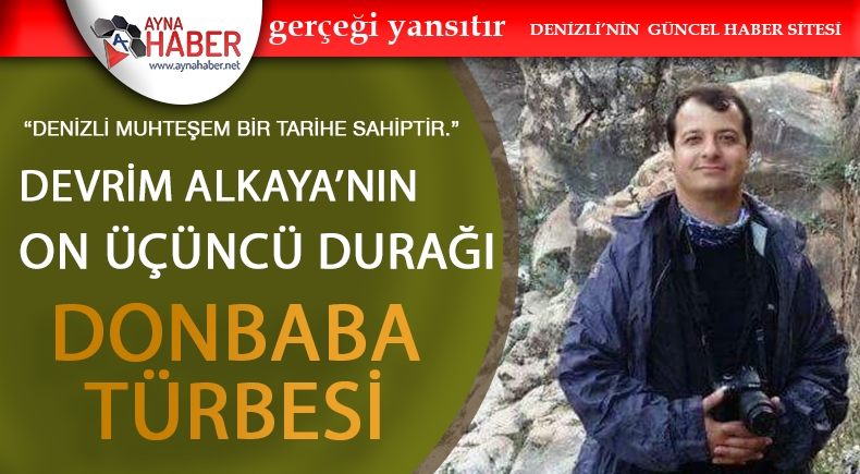 Denizli Muhteşem Bir Tarihe Sahiptir: Don Baba Türbesi