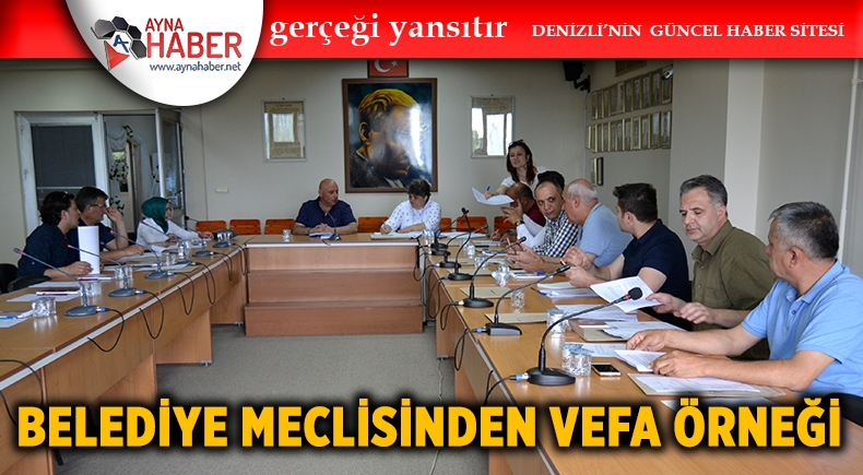 BELEDİYE MECLİSİNDEN VEFA ÖRNEĞİ