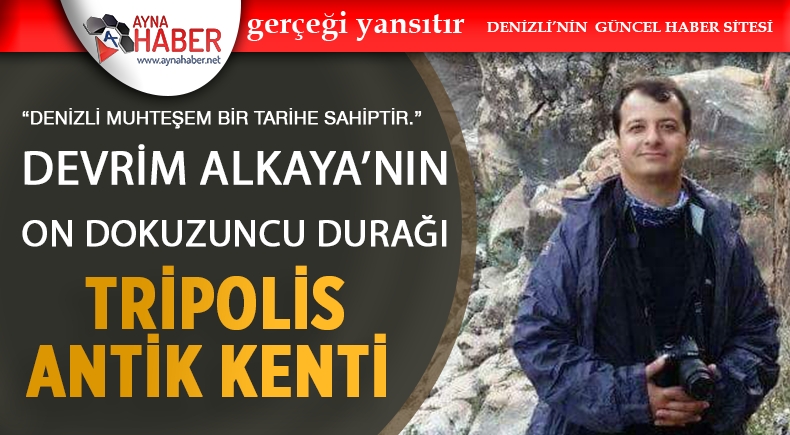 Denizli Muhteşem Bir Tarihe Sahiptir: Tripolis Antik Kenti