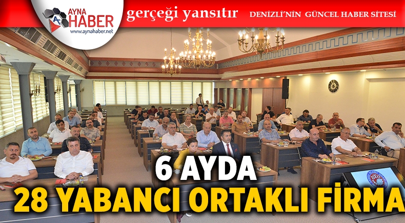 6 AYDA 28 YABANCI ORTAKLI FİRMA KURULDU