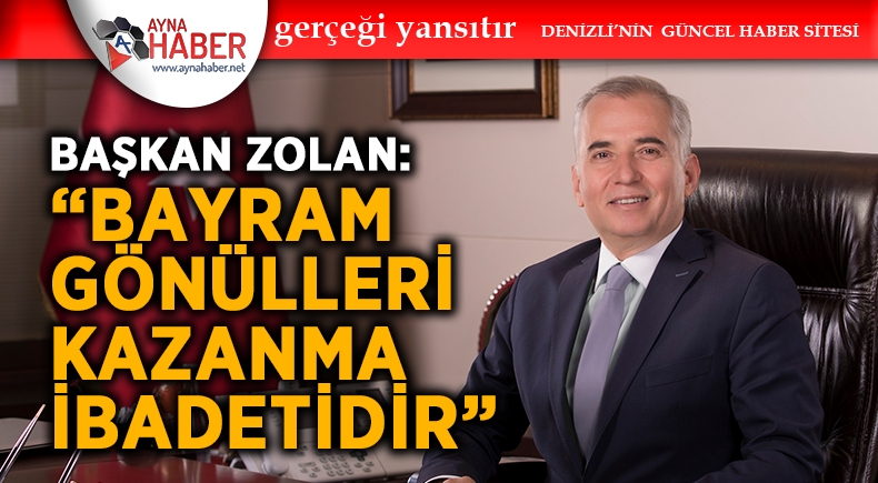 “BAYRAM GÖNÜLLERİ KAZANMA İBADETİDİR”