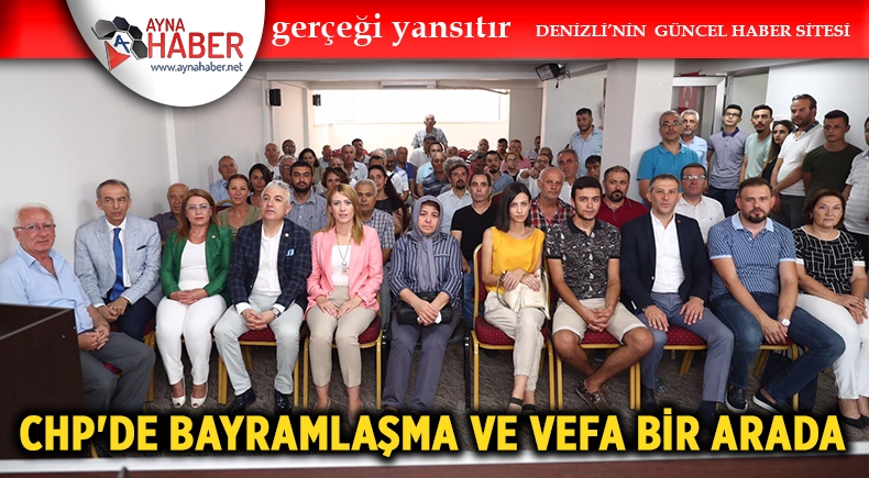 CHP'DE BAYRAMLAŞMA VE VEFA BİR ARADA