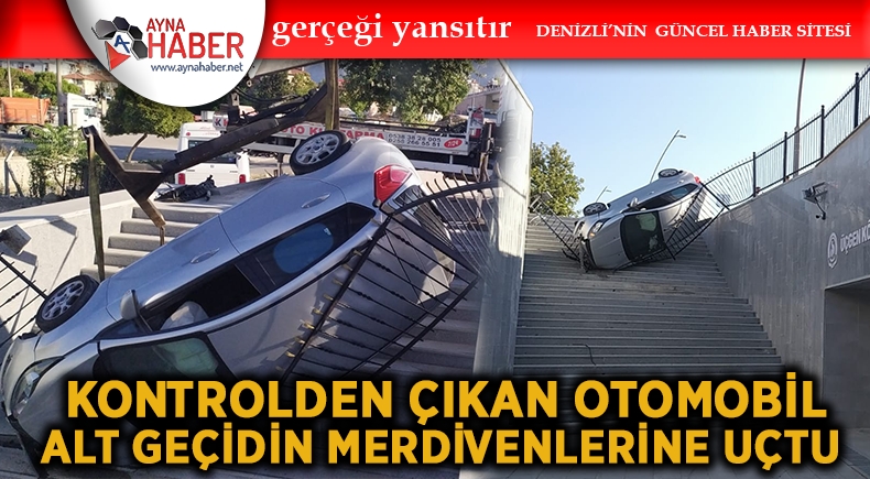 Kontrolden Çıkan Otomobil Alt Geçidin Merdivenlerine Uçtu
