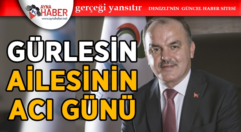 HÜSEYİN GÜRLESİN'İN BABASI VEFAT ETTİ