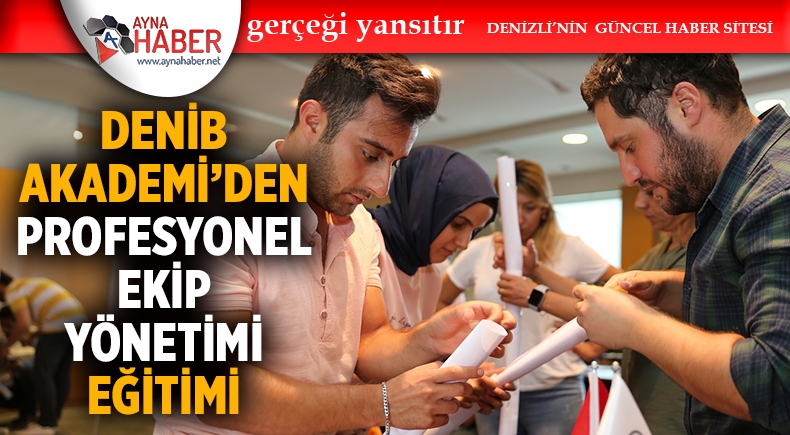 DENİB Akademi’den Profesyonel Ekip Yönetimi Eğitimi