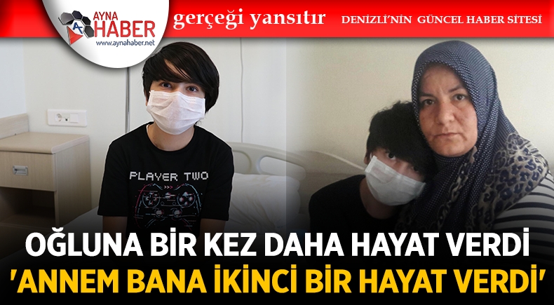 Oğluna Bir Kez Daha Hayat Verdi