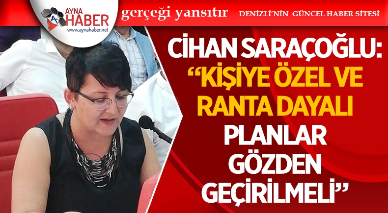 Meclis Üyesi Saraçoğlu: “Ranta Dayalı Planlar Gözden Geçirilmeli”