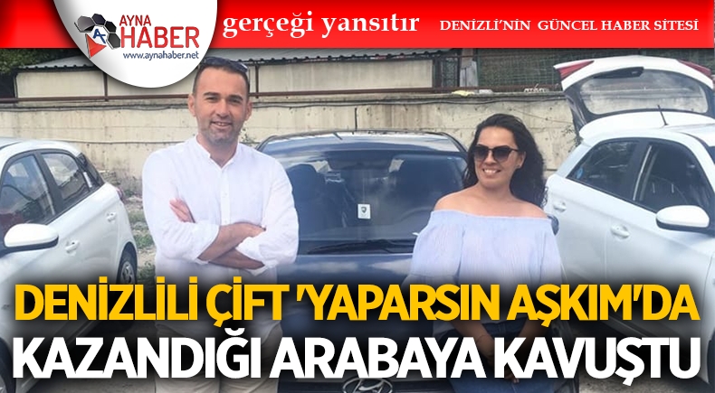 Denizlili Çift 'Yaparsın Aşkım'da Kazandığı Arabaya Kavuştu