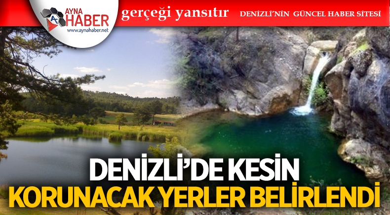 DENİZLİ’DE KESİN KORUNACAK YERLER BELİRLENDİ