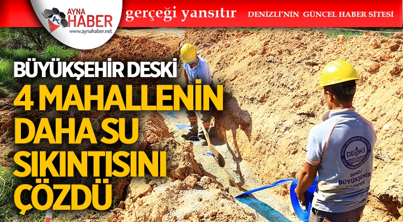 Büyükşehir DESKİ, 4 Mahallenin Daha Su Sıkıntısını Çözdü