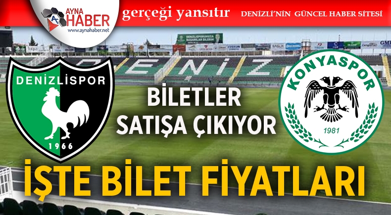 DENİZLİSPOR-KONYASPOR MAÇININ BİLETLERİ SATIŞA ÇIKIYOR