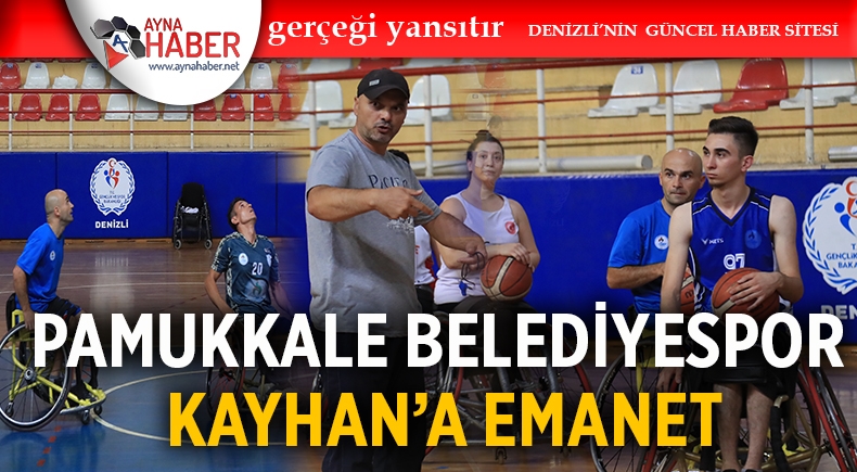 PAMUKKALE BELEDİYESPOR KAYHAN’A EMANET