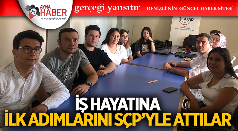 İŞ HAYATINA İLK ADIMLARINI SÇP’YLE ATTILAR